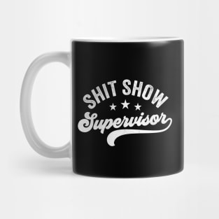 Shit Show Supervisor Mug